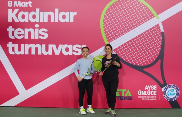 Eskişehir Büyükşehir Belediyesi, “8 Mart Kadınlar Tenis Turnuvası”!