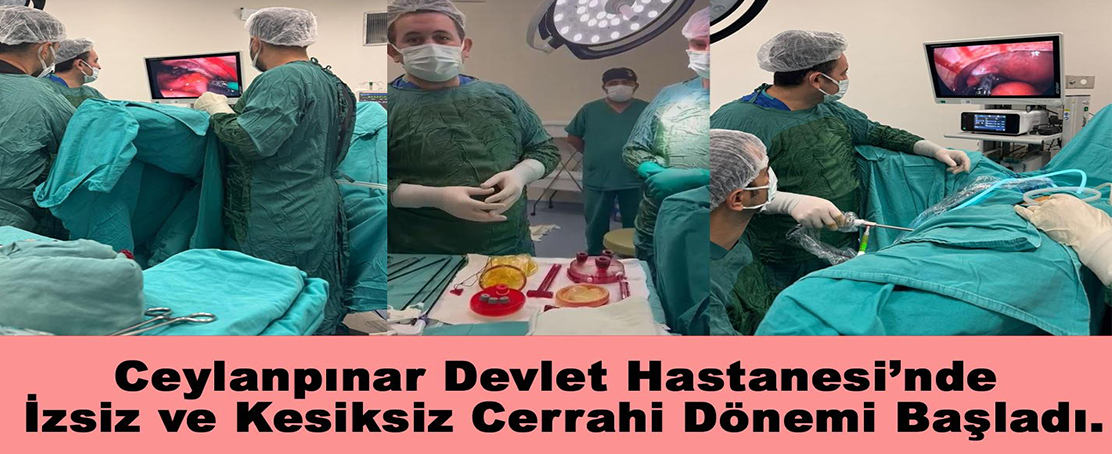 Ceylanpınar Devlet Hastanesi’nde İzsiz ve Kesiksiz Cerrahi Dönemi Başladı!